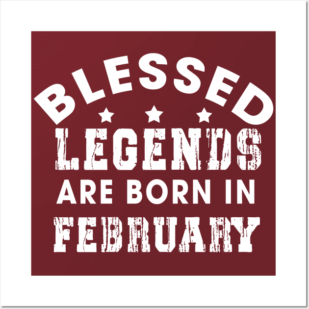 Blessed Legends Are Born In February Funny Christian Birthday Wall Art by Happy - Design